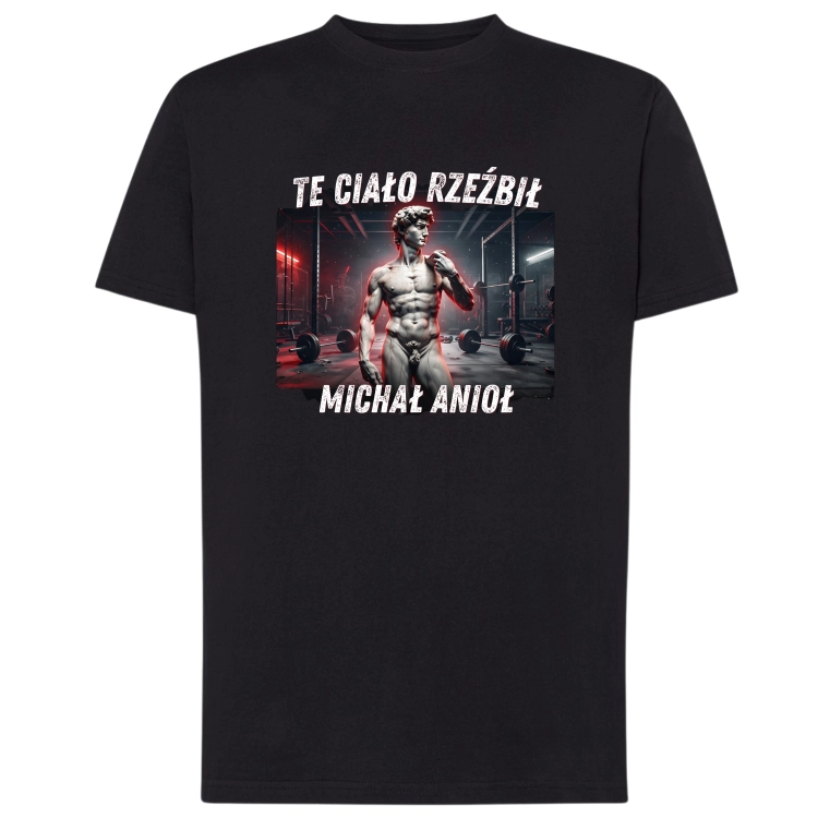 Śmieszna koszulka męska Te Ciało Rzeźbił Michał Anioł na siłownię